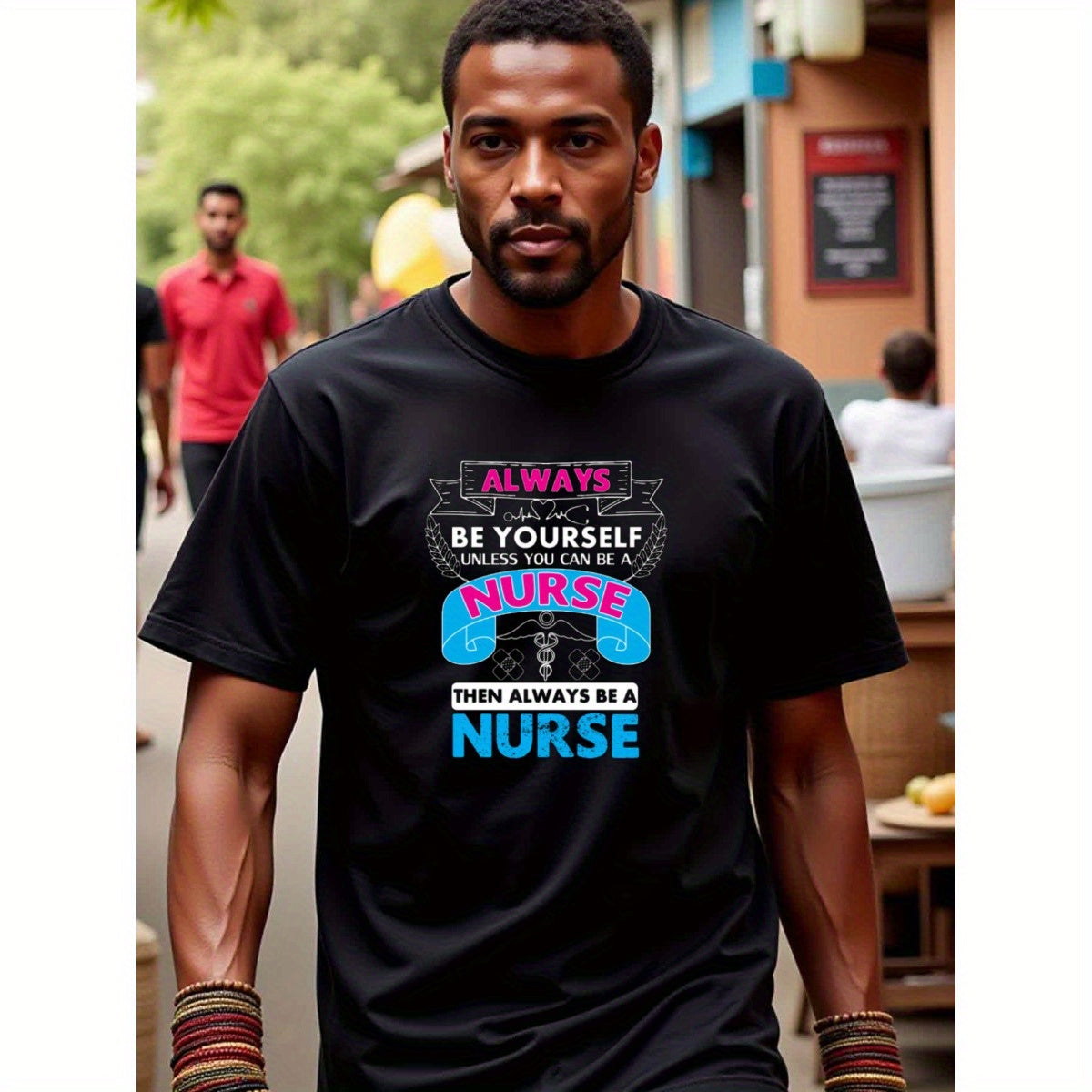 natee local warehouse clearance Always Be Yourself, Unless You Can Be a Nurse - Black T-shirt, man's T-Shirt,100% Cotton Fabric,Crew Neck,Short Sleeve,Regular Fit,All-Season Casual Wear,180gsm-Ideal for All Saints' Day Thanksgiving Day,